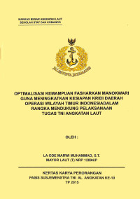 Optimalisasi Kemampuan Fasharkan Manokwari Guna Meningkatkan Kesiapan Kridi Daerah Operasi Wilayah Timur Indonesia Dalam Rangka Mendukung Pelaksanaan Tugas TNI Angkatan Laut