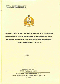 Optimalisasi Komponen Pendidikan Di Pusdiklapa Kobangdikal Guna Meningkatkan Kualitas Hasil Didik Dalam Rangka Mendukung Pelaksanaan Tugas Tni Angkatan Laut