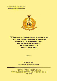 Optimalisasi Pemanfaatan Pulau-Pu;Au Terluar Guna Peningkatan Fungsi Intelijen TNI Angkatan Laut Dalam Rangka Menjaga Keutuhan Wilayah Kedaulatan NKRI