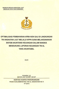 Optimalisasi Pembayaran APBN Non Gaji Di Lingkungan TNI Angkatan Laut Melalui KPPN Guna Melaksanakan Sistem Akuntansi Keuangan Dalam Rangka Mendukung Laporan Keuangan TNI AL Yang Akuntabel