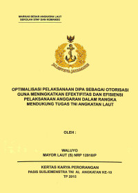 Optimalisasi Pelaksanaan Dipa Sebagai Otorisasi Guna Meningkatkan Efektifitas Dan Efisiensi Pelaksanaan Anggaran Dalam Rangka Mendukung Tugas TNI Angkatan Laut