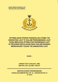 Optimalisasi Peran Pangkalan Utama TNI Angkatan Laut Iv Dalam Pengamanan Laut Guna Menjaga Stabilitas Keamanan Laut Di Provinsi Kepulauan Riau Dalam Rangka Mendukung Tugas TNI Angkatan Laut