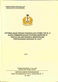 Optimalisasi Peran Pangkalan Utama TNI AL X Guna Pemberdayaan Potensi Mairitim Di Papua Dalam Rangka Mendukung Pertahanan Negara Di Laut