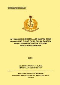 Optimalisasi Industri Jasa Maritim Guna Mendukung Tugas TNI AL Dalam Rangka Mewujudkan Indonesia Sebagai Poros Maritim Dunia