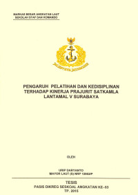 Pengaruh pelatihan dan kedisiplinan terhadap kinerja prajurit Satkamla Lantamal V Surabaya