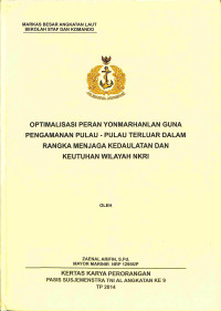 Optimalisasi Peran Yonmarhanlan Guna Pengamanan Pulau-Pulau Terluar Dalam Rangka Menjaga Kedaulatan Dan Keutuhan Wilayah NKRI