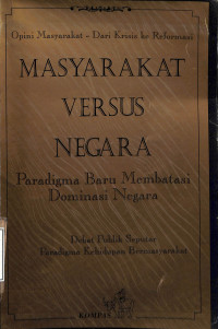 Masyarakat Versus Negara.Paradigma Baru Membatasi Dominasi Negara