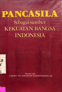 PANCASILA SEBAGAI SUMBER KEKUATAN BANGSA INDONESIA