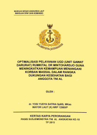 Optimalisasi Pelayanan Ugd (Unit Gawat Darurat) Rumkital Dr Mintohardjo Guna Meningkatkan Kemampuan Menangani Korban Massal Dalam Rangka Dukungan Kesehatan Bagi Anggota TNI AL