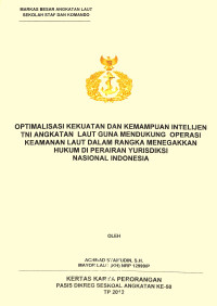 Optimalisasi Kekuatan Dan Kemampuan Intelijen TNI Angkatan Laut Guna Mendukung Operasi Keamanan Laut Dalam Rangka Menegakkan Hukum Di Perairan Yurisdiksi Nasional Indonesia