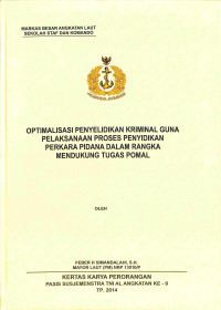 Optimalisasi Penyelidikan Kriminal Guna Pelaksanaan Proses Penyidikan Perkara Pidana Dalam Rangka Mendukung Tugas Pomal