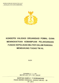 Konsepsi Validasi Organisasi Pomal Guna Meningkatkan Kemampuan Pelaksanaan Fungsi Kepolisian Militer Dalam Rangka Mendukung Tugas TNI AL