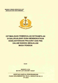 Optimalisasi Pembekalan Keterampilan Di Balurjalbar Guna Meningkatkan Kesejahteraan Prajurit Dan Pns Dalam Rangka Menjalani Masa Pensiun