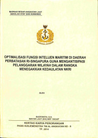 Optimalisasi Fungsi Intelijen Maritim Di Daerah Perbatasan Ri-Singapura Guna Mengantisipasi Pelanggaran Wilayah Dalam Rangka Menegakkan Kedaulatan NKRI