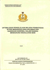 Optimalisasi Pengelolaan Wilayah Perbatasan Ri-Png Menanggulangi Ancaman Dan Gangguan Nasional Dalam Rangka Mendukung Kedaulatan NKRI