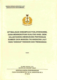 Optimalisasi Kemampuan Puslatdiksarmil Guna Meningkatkan Kualitas Hasil Didik Dalam Rangka Mendukung Penyediaan Sumber Daya Manusia Tni Angkatan Laut Yang Tanggap Tanggon Dan Trengginas