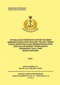 Optimalisasi Penerapan Sistem Hukuman Minimum Khusus Bagi Prajurit Pelaku Tindak Pidana Narkotika Guna Meningkatkan Efek Jera Dalam Rangka Terwujudnya Organisasi TNI AL Yang Bebas Narkoba