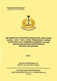 Implementasi Penenggelaman Kapal Ikan Asing Ilegal Oleh TNI AL Guna Penegakan Hukum Di Wilayah Laut Yurisdiksi Nasional Dalam Rangka Melindungi Kepentingan Bangsa Dan Negara