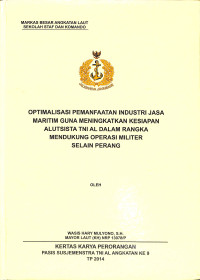 Optimalisasi Pemanfaatan Industri Jasa Maritim Guna Meningkatkan Kesiapan Alutsista TNI AL Dalam Rangka Mendukung Operasi Militer Selain Perang