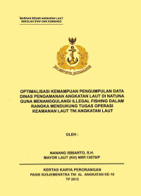 Optimalisasi Kemampuan Pengumpulan Data Dinas Pengamanan Angkatan Laut Di Natuna Guna Menanggulangi Illegal Fishing Dalam Rangka Mendukung Tugas Operasi Keamanan Laut TNI Angkatan Laut