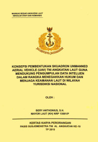 Konsepsi Pembentukan Skuadron Unmanned Aerial Vehicle (Uav) TNI Angkatan Laut Guna Mendukung Pengumpulan Data Intelijen Dalam Rangka Menegakkan Hukum Dan Menjaga Keamanan Laut Di Wilayah Yuridiksi Nasional