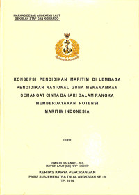 Konsepsi Pendidikan Maritim Di Lembaga Pendidikan Nasional Guna Menanamkan Semangat Cinta Bahari Dalam Rangka Memberdayakan Potensi Maritim Indonesia