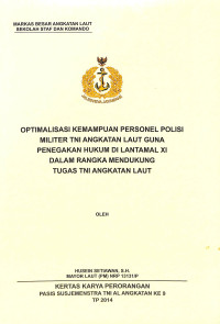 Optimalisasi Kemampuan Ersonel Polisi Militer TNI Angkatan Laut Guna Penegakan Hukum Di Lantamal Xi Dalam Rangka Mendukung Tugas TNI Angkatan Laut