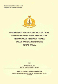 Optimalisasi Peran Polisi Militer TNI AL Sebagai Penyidik Guna Percepatan Penanganan Perkara Pidana Dalam Rangka Mendukung Tugas TNI AL