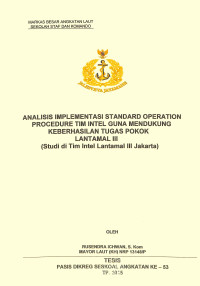 Analisis implementasi standard operation procedure tim intel guna mendukung keberhasilan tugas pokok Lantamal III (studi di tim intel Lantamal III-Jakarta)