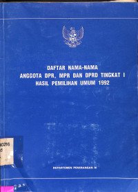 DAFTAR NAMA-NAMA ANGGOTA DPR, MPR DAN DPRD TINGKAT I HASIL PEMILIHAN UMUM 1992