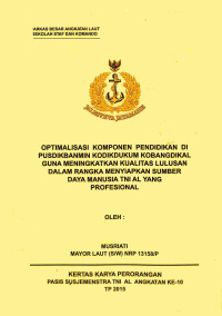 Optimalisasi Komponen Pendidikan Di Pusdikbanmin Kodikdukum Kobangdikal Guna Meningkatkan Kualitas Lulusan Dalam Rangka Menyiapkan Sumber Daya Manusia TNI AL Yang Profesional