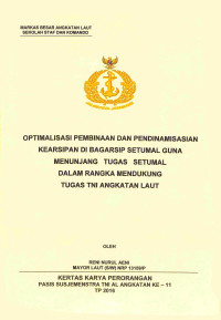 Optimalisasi Pembinaan Dan Pendinamisian Kearsipan Di Bagarsip Setumal Guna Menunjang Tugas Setumal Dalam Rangka Mendukung Tugas TNI Angkatan Laut