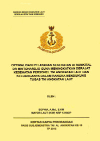 Optimalisasi Pelayanan Kesehatan Di Rumkital Dr Mintohardjo Guna Meningkatkan Derata Kesehatan Personel TNI Angkatan Laut Dan Keluarganya Dalam Rangka Mendukung Tugas TNI Angkatan Laut