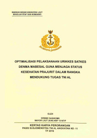 Optimalisasi Pelaksanaan Urikkes Satkes Denma Mabesal Guna Menjaga Status Kesehatan Prajurit Dalam Rangka Mendukung Tugas TNI AL