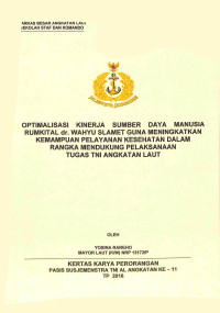 Optimalisasi Kinerja Sumber Daya Manusia Rumkital Dr. Wahyu Slamet Guna Meningkatkan Kemampuan Pelayanan Kesehatan Dalam Rangka Mendukung Pelaksanaan Tugas TNI Angkatan Laut