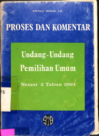 PROSES DAN KONMENTAR UNDANG-UNDANG PEMILIHAN UMUM NO 2 TAHUN 1980