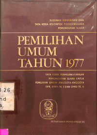 SUSUNAN ORGANISASI DAN TATA KERJA KELOMPOK PENYELENGGARA PEMUNGUTAN SUARA PEMILIHAN UMUM TAHUN 1977