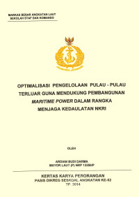 Optimalisasi pengelolaan pulau-pulau terluar guna mendukung pembangunan maritime power dalam rangka menjaga kedaulatan NKRI