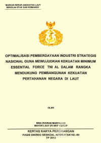 Optimalisasi Pemberdayaan Industri Strategis Nasional Guna Mewujudkan Kekuatan Minimum Essential Force Tni Al Dalam Rangka Mendukung Pembangunan Kekuatan Pertahanan Negara Di Laut