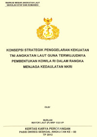 Konsepsi Strategik Penggelaran Kekuatan Tni Angkatan Laut Guna Terwujudnya Pembentukan Kowla Ri Dalam Rangka Menjaga Kedaulatan Nkri