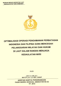 Optimalisasi operasi pengamanan perbatasan Indonesia dan Filipina guna mencegah pelanggaran wilayah dan hukum di laut dalam rangka menjaga kedaulatan NKRI