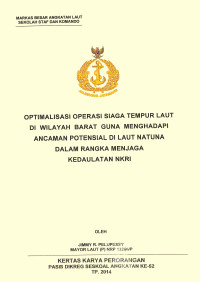 Optimalisasi operasi siaga tempur laut di wilayah barat guna menghadapi ancaman potensial di lauut Natuna dalam rangka menjaga kedaulatan NKRI