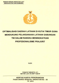 Optimalisasi Daerah Latihan Di Kutai Timur Guna Mendukung Pelaksanaan Latihan Gabungan Tni Dalam Rangka Meningkatkan Profesionalisme Prajurit