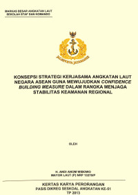 Konsepsi Strategi Kerjasama Angkatan Laut Negara Asean Guna Mewujudkan Confidence Building Measure Dalam Rangka Menjaga Stabilitas Kemanan Regional