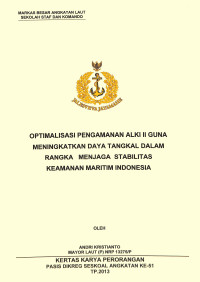 Optimalisasi Pengamanan ALKI II Guna Meningkatkan Daya Tangkal Dalam Rangka Menjaga Stabilitas Keamanan Maritim Indonesia