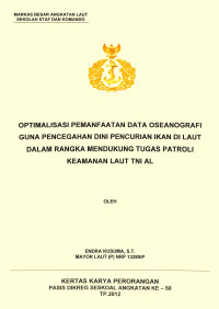 Optimalisasi Pemanfaatan Data Oseanografi Guna Pencegahan Dini Pencurian Ikan Di Laut Dalam Rangka Mendukung Tugas Patroli Keamanan Laut Tni Al