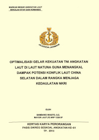 Optimalisasi Gelar Kekuatan Tni Angkatan Laut Di Laut Natuna Guna Menangkal Dampak Potensi Konflik Laut China Selatan Dalam Rangka Menjaga Kedaulatan Nkri