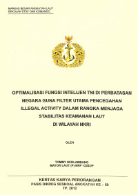 Optimalisasi Fungsi Intelijen Tni Di Perbatasan Negara Guna Filter Utama Pencegahan Illegal Activity Dalam Rangka Menjaga Stabilitas Keamanan Di Laut Di Wilayah Nkri