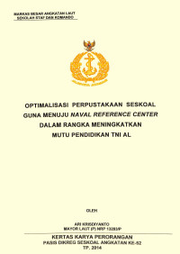 Optimalisasi perpustakaan seskoal guna menuju Naval reference center dalam rangka meningkatkan mutu pendidikan TNI AL