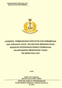 Konsepsi Pembangunan Kekuatan Dan Kemampuan Sar Terhadap Kapal Selam Guna Meningkatkan Kesiapan Peperangan Bawah Permukaan Dalam Rangka Mendukung Tugas Tni Angkatan Laut